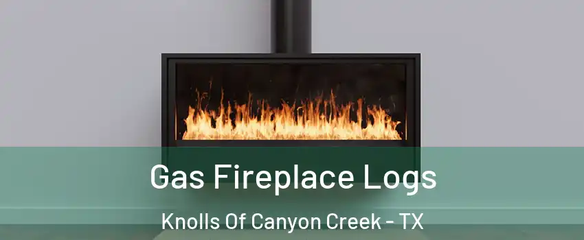 Gas Fireplace Logs Knolls Of Canyon Creek - TX
