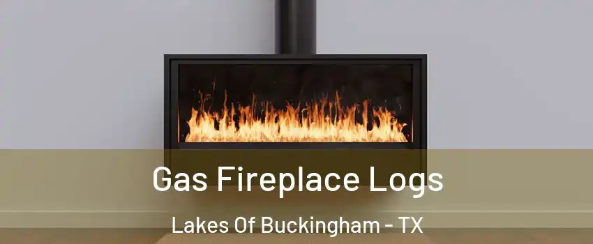 Gas Fireplace Logs Lakes Of Buckingham - TX