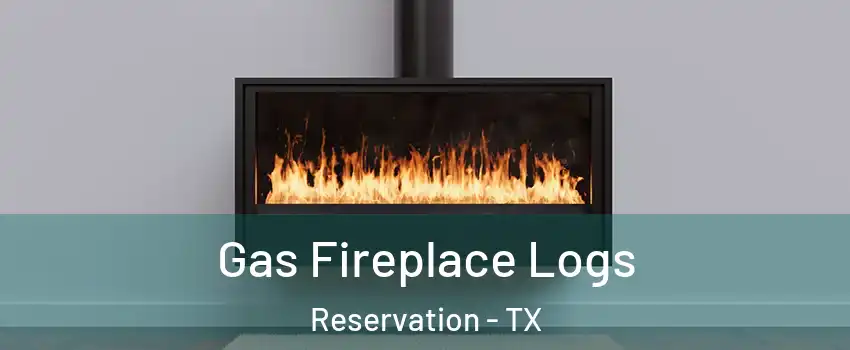 Gas Fireplace Logs Reservation - TX