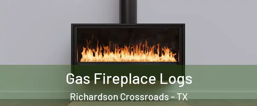 Gas Fireplace Logs Richardson Crossroads - TX