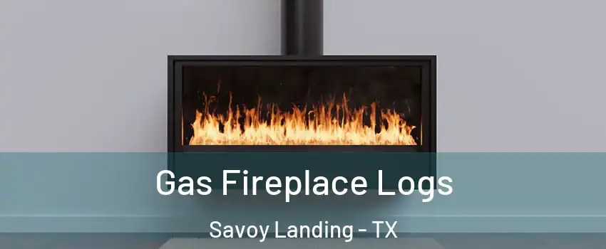 Gas Fireplace Logs Savoy Landing - TX
