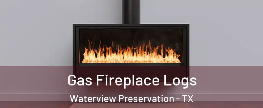 Gas Fireplace Logs Waterview Preservation - TX
