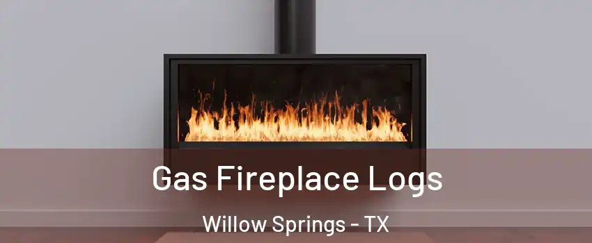 Gas Fireplace Logs Willow Springs - TX