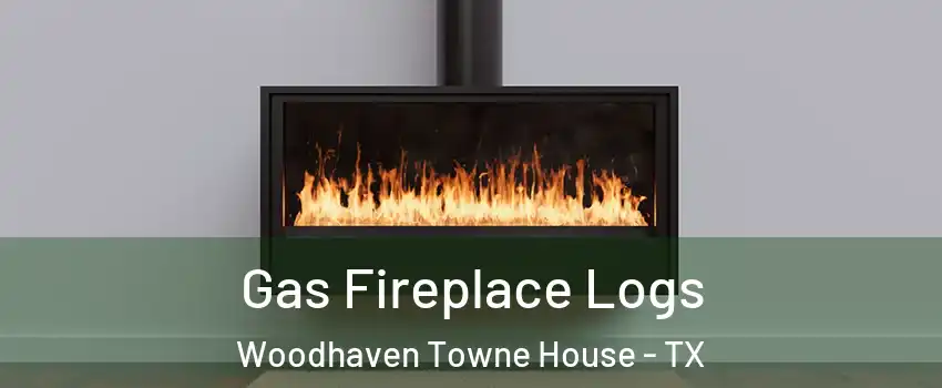 Gas Fireplace Logs Woodhaven Towne House - TX