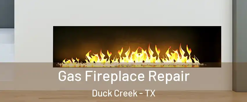 Gas Fireplace Repair Duck Creek - TX