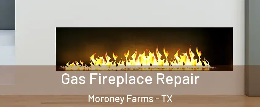 Gas Fireplace Repair Moroney Farms - TX