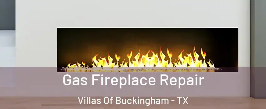 Gas Fireplace Repair Villas Of Buckingham - TX