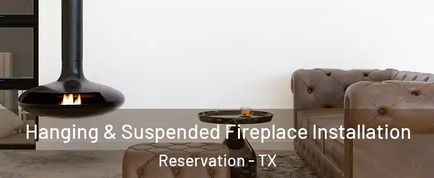 Hanging & Suspended Fireplace Installation Reservation - TX