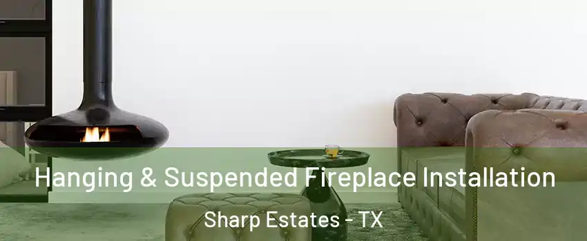 Hanging & Suspended Fireplace Installation Sharp Estates - TX