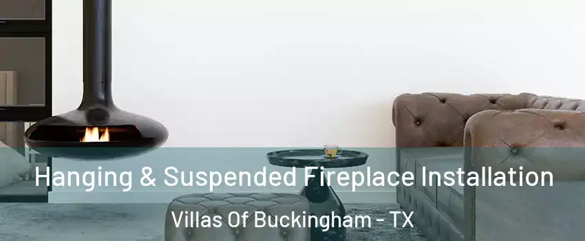 Hanging & Suspended Fireplace Installation Villas Of Buckingham - TX