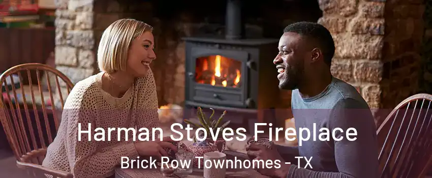 Harman Stoves Fireplace Brick Row Townhomes - TX