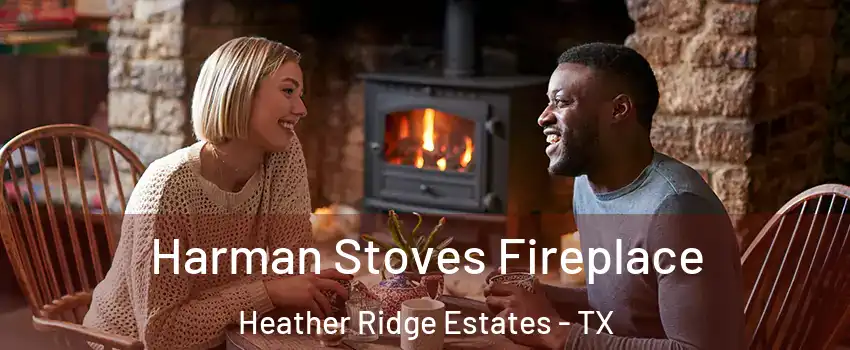 Harman Stoves Fireplace Heather Ridge Estates - TX