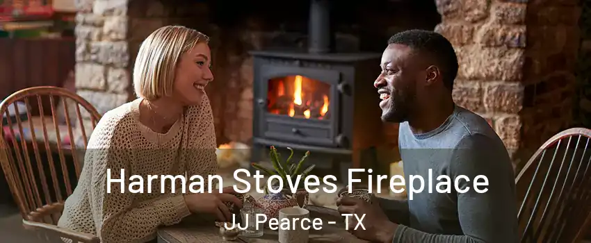 Harman Stoves Fireplace JJ Pearce - TX