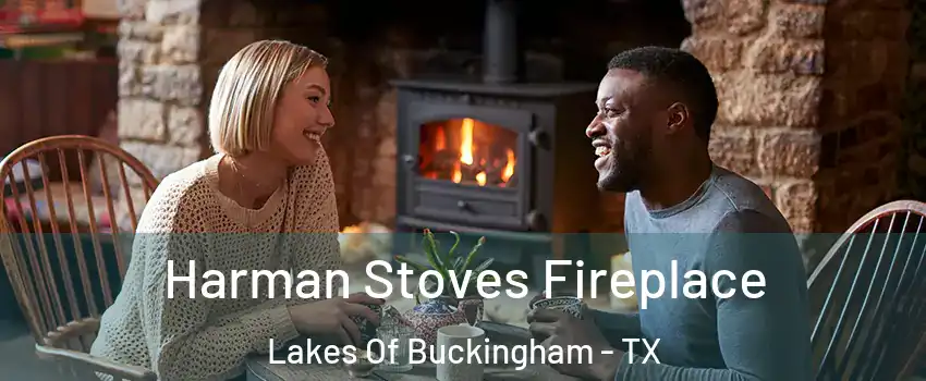 Harman Stoves Fireplace Lakes Of Buckingham - TX