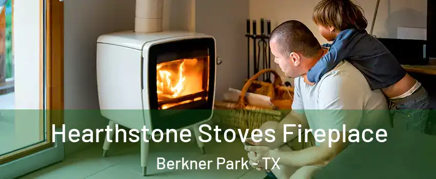 Hearthstone Stoves Fireplace Berkner Park - TX