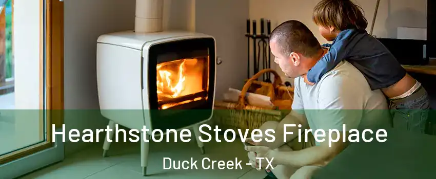 Hearthstone Stoves Fireplace Duck Creek - TX