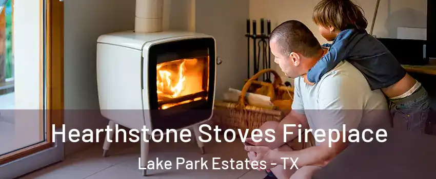 Hearthstone Stoves Fireplace Lake Park Estates - TX