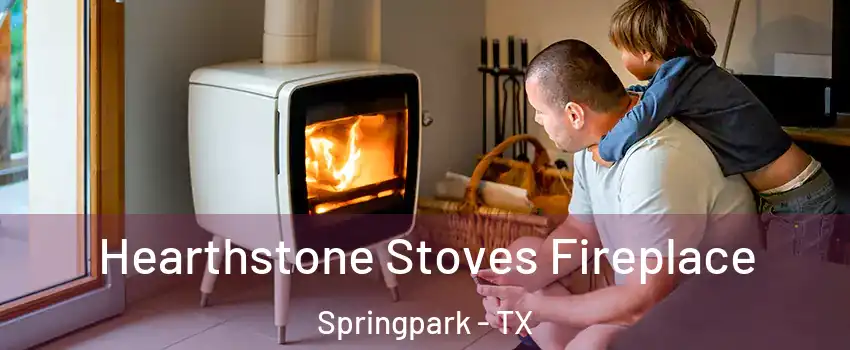 Hearthstone Stoves Fireplace Springpark - TX