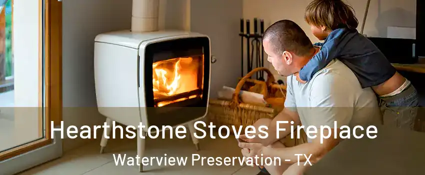 Hearthstone Stoves Fireplace Waterview Preservation - TX