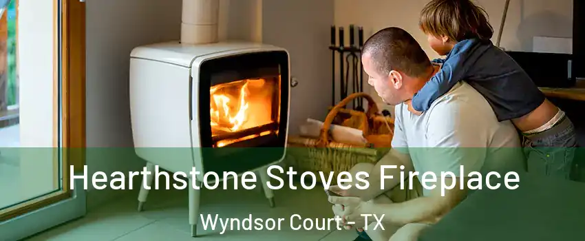 Hearthstone Stoves Fireplace Wyndsor Court - TX