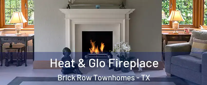Heat & Glo Fireplace Brick Row Townhomes - TX