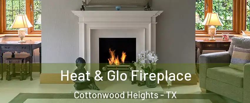 Heat & Glo Fireplace Cottonwood Heights - TX