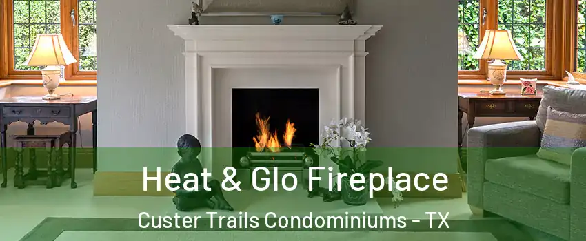 Heat & Glo Fireplace Custer Trails Condominiums - TX
