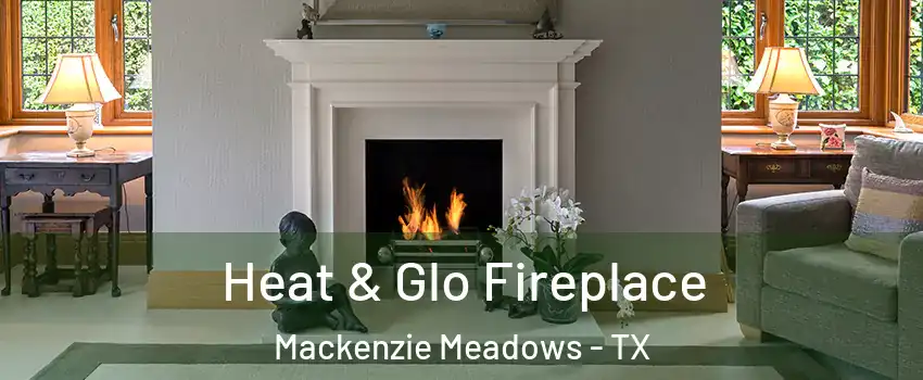 Heat & Glo Fireplace Mackenzie Meadows - TX