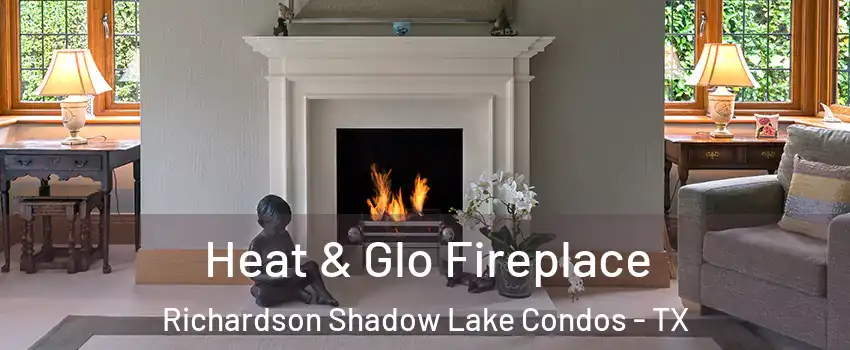 Heat & Glo Fireplace Richardson Shadow Lake Condos - TX