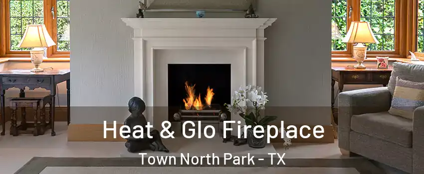 Heat & Glo Fireplace Town North Park - TX