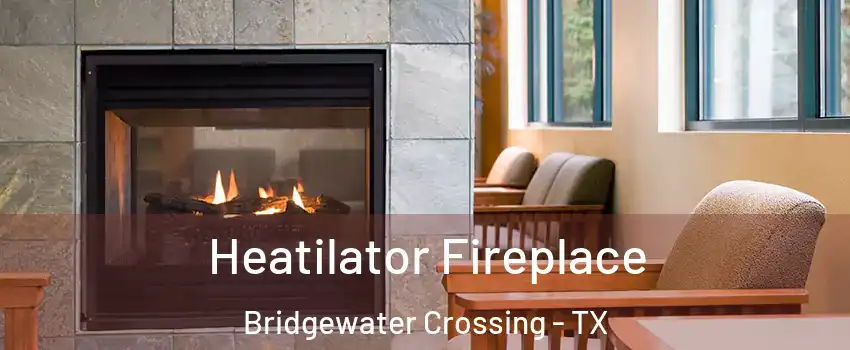 Heatilator Fireplace Bridgewater Crossing - TX