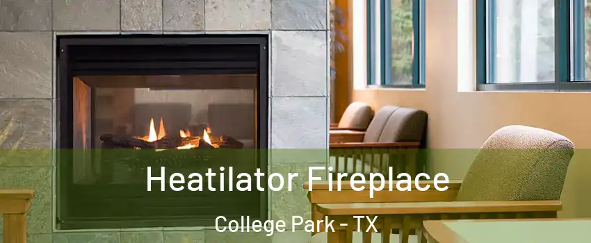 Heatilator Fireplace College Park - TX