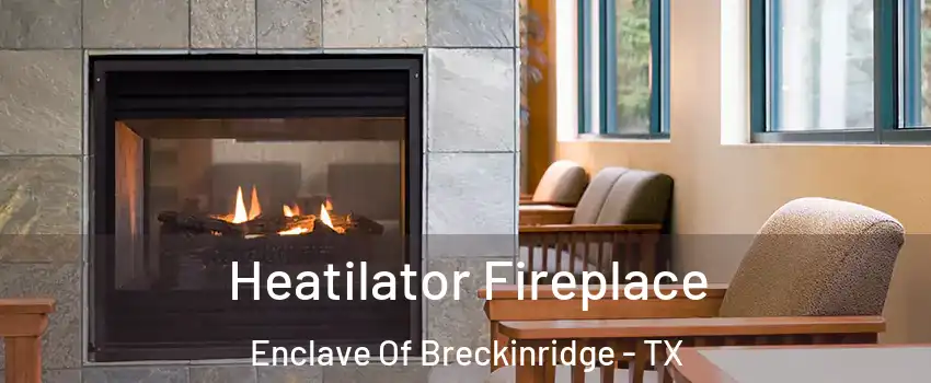 Heatilator Fireplace Enclave Of Breckinridge - TX