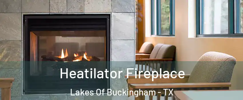 Heatilator Fireplace Lakes Of Buckingham - TX