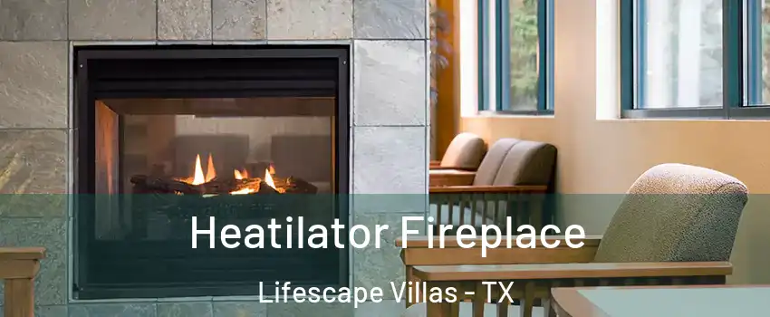 Heatilator Fireplace Lifescape Villas - TX