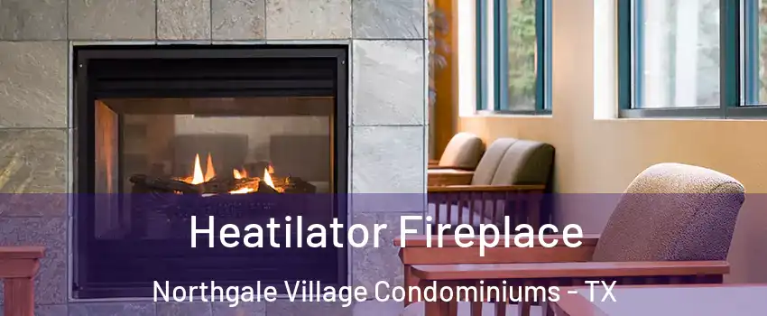 Heatilator Fireplace Northgale Village Condominiums - TX