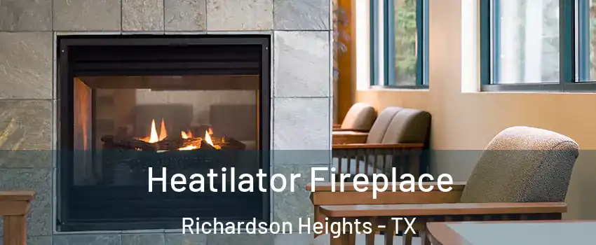 Heatilator Fireplace Richardson Heights - TX