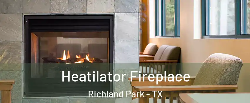 Heatilator Fireplace Richland Park - TX