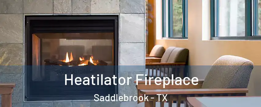 Heatilator Fireplace Saddlebrook - TX