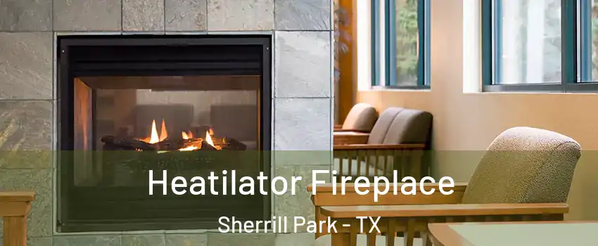 Heatilator Fireplace Sherrill Park - TX
