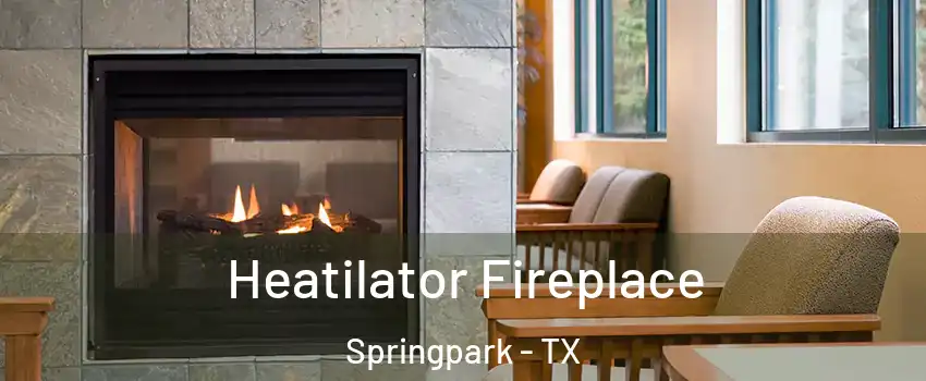 Heatilator Fireplace Springpark - TX