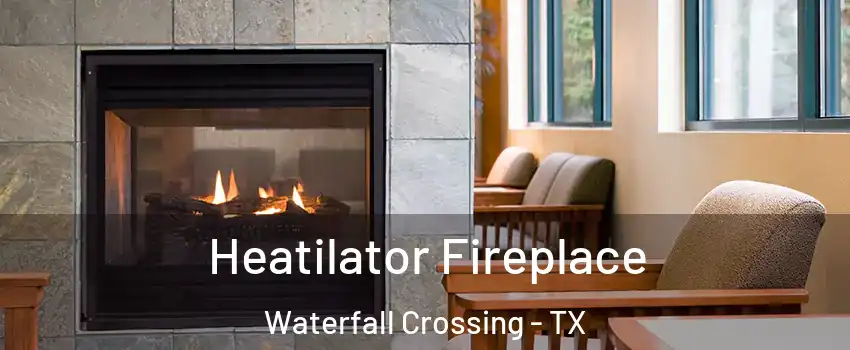 Heatilator Fireplace Waterfall Crossing - TX