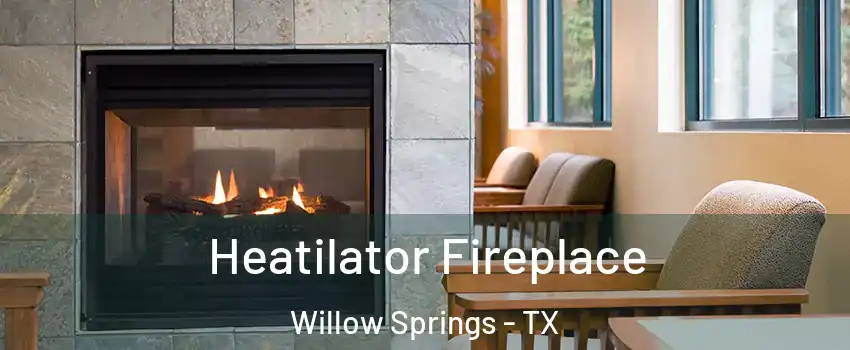 Heatilator Fireplace Willow Springs - TX