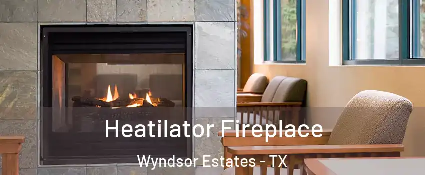 Heatilator Fireplace Wyndsor Estates - TX