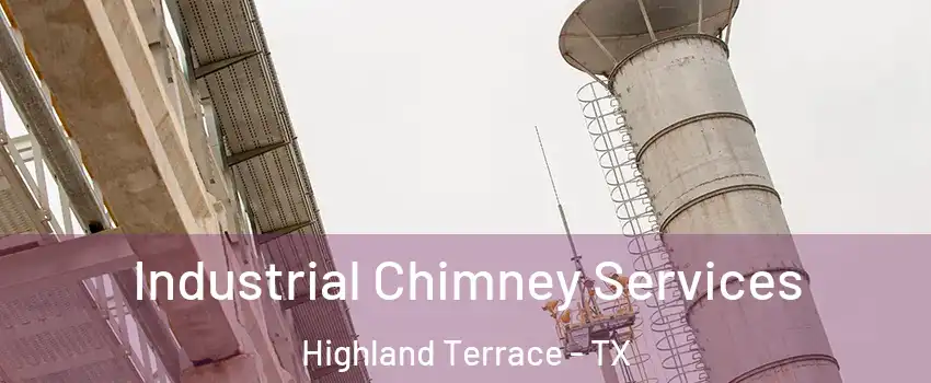 Industrial Chimney Services Highland Terrace - TX