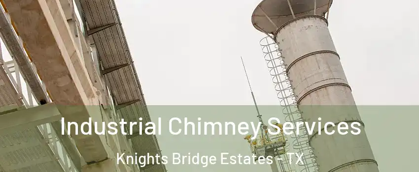 Industrial Chimney Services Knights Bridge Estates - TX