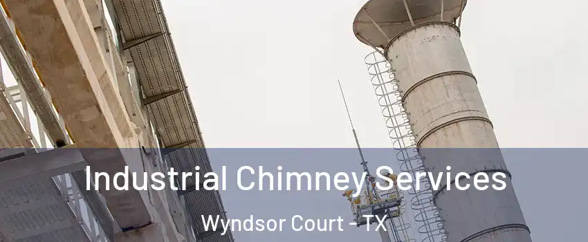 Industrial Chimney Services Wyndsor Court - TX