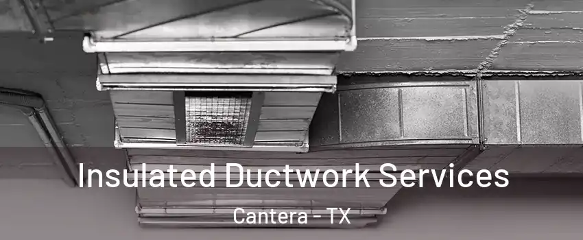 Insulated Ductwork Services Cantera - TX