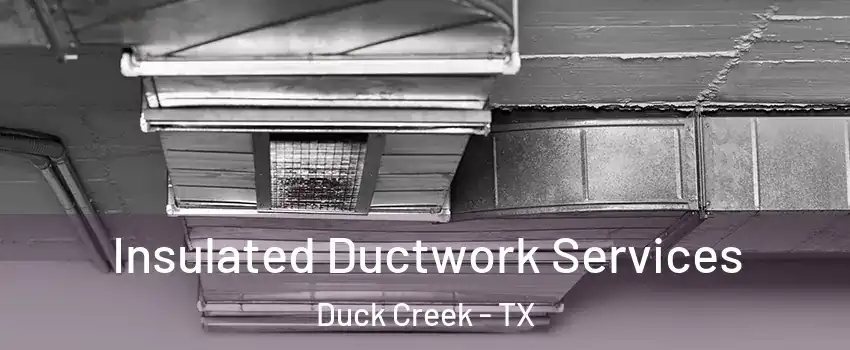 Insulated Ductwork Services Duck Creek - TX