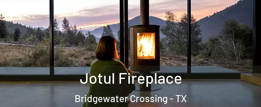Jotul Fireplace Bridgewater Crossing - TX